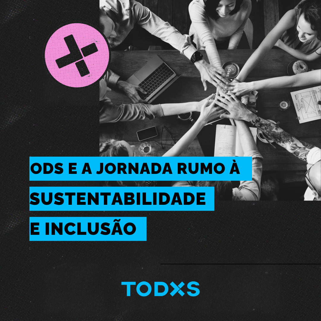 ODS e a Jornada Rumo à Sustentabilidade e Inclusão